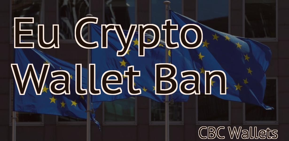 Eu Crypto Wallet Ban
