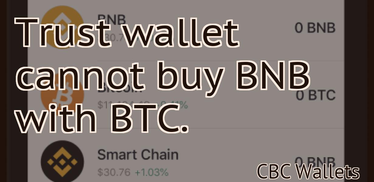 Trust wallet cannot buy BNB with BTC.