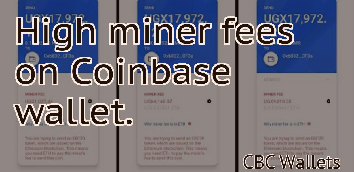 High miner fees on Coinbase wallet.
