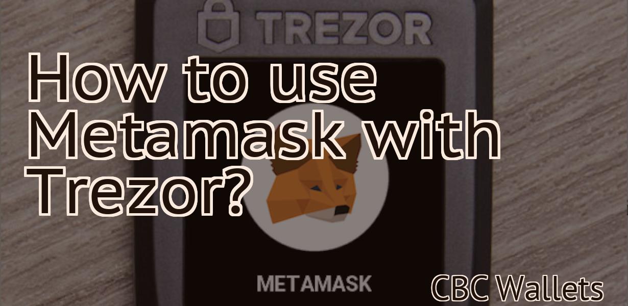 How to use Metamask with Trezor?