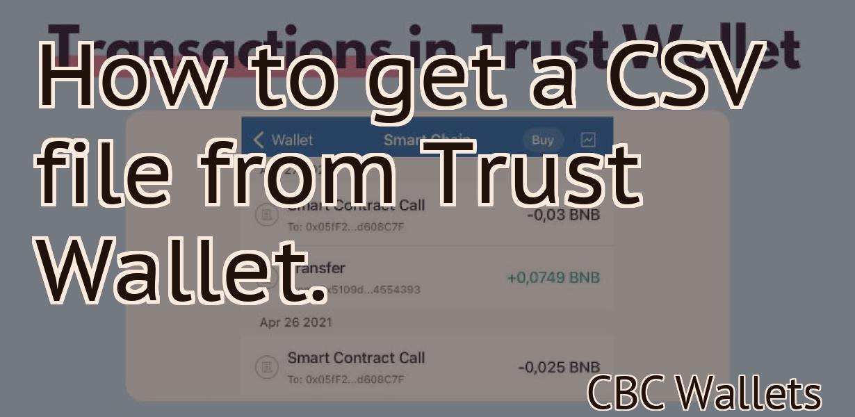 How to get a CSV file from Trust Wallet.