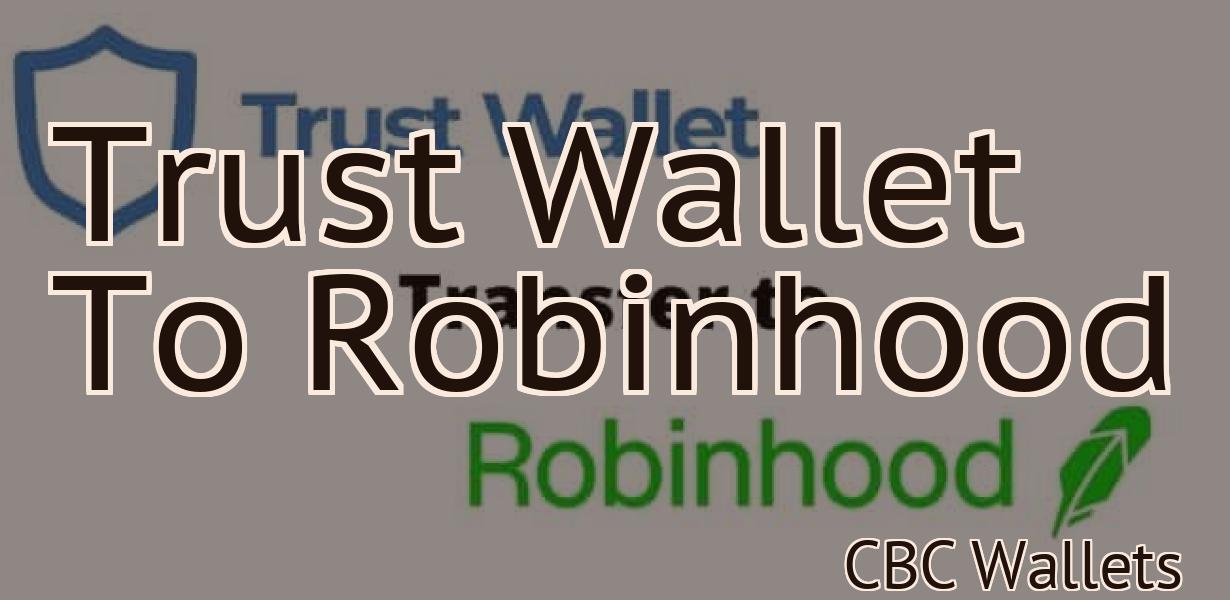 Trust Wallet To Robinhood