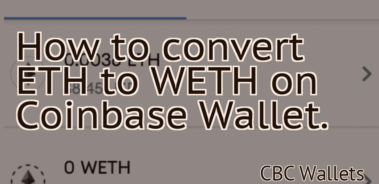 How to convert ETH to WETH on Coinbase Wallet.
