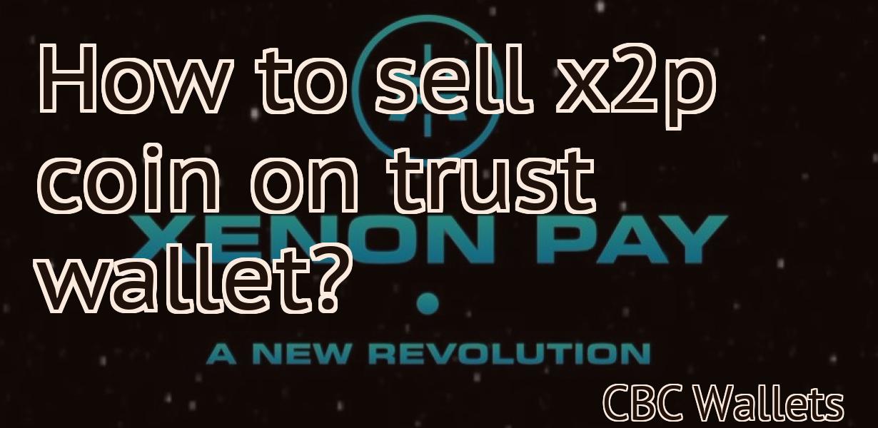 How to sell x2p coin on trust wallet?