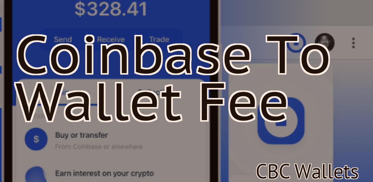 Coinbase To Wallet Fee
