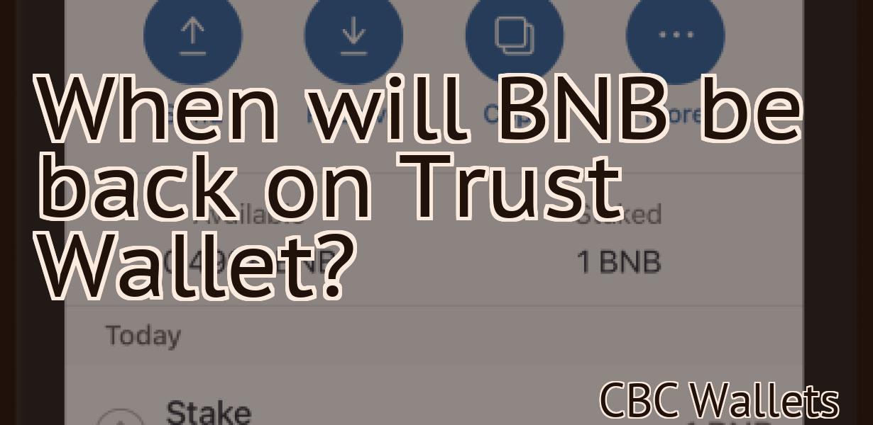 When will BNB be back on Trust Wallet?