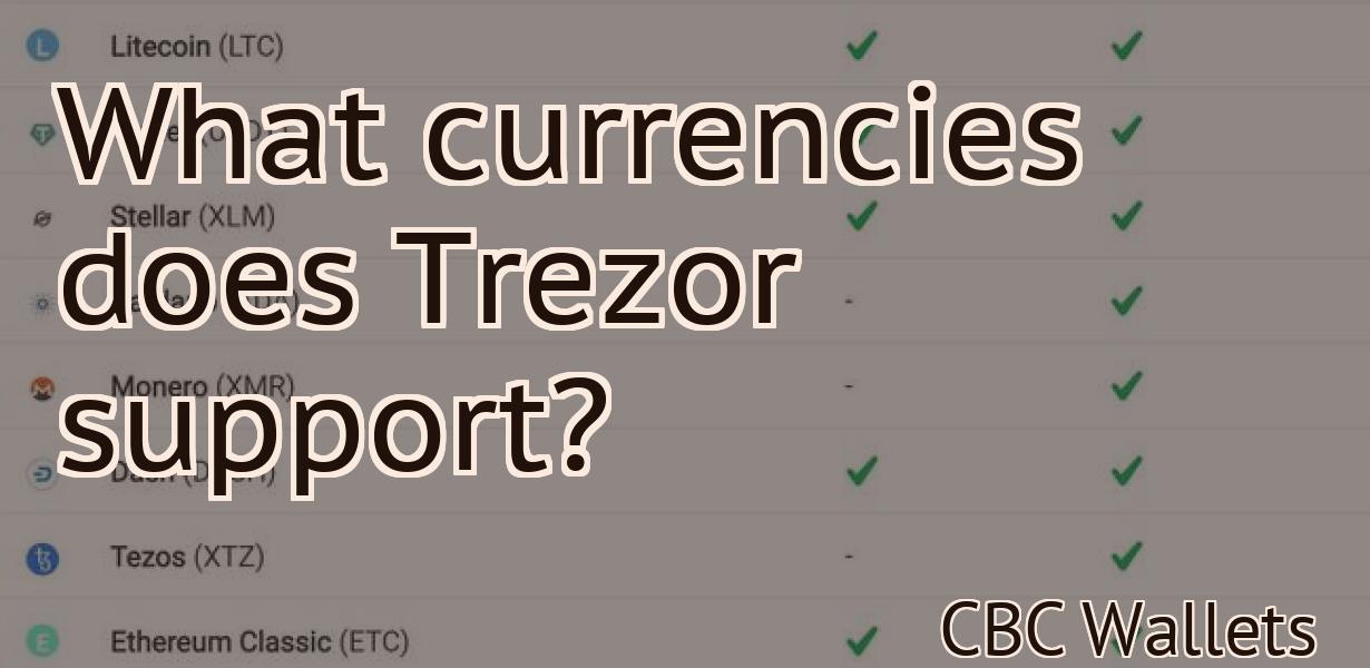 What currencies does Trezor support?