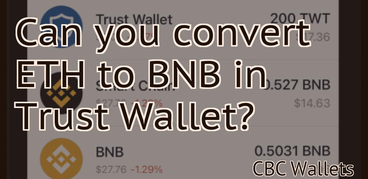 Can you convert ETH to BNB in Trust Wallet?