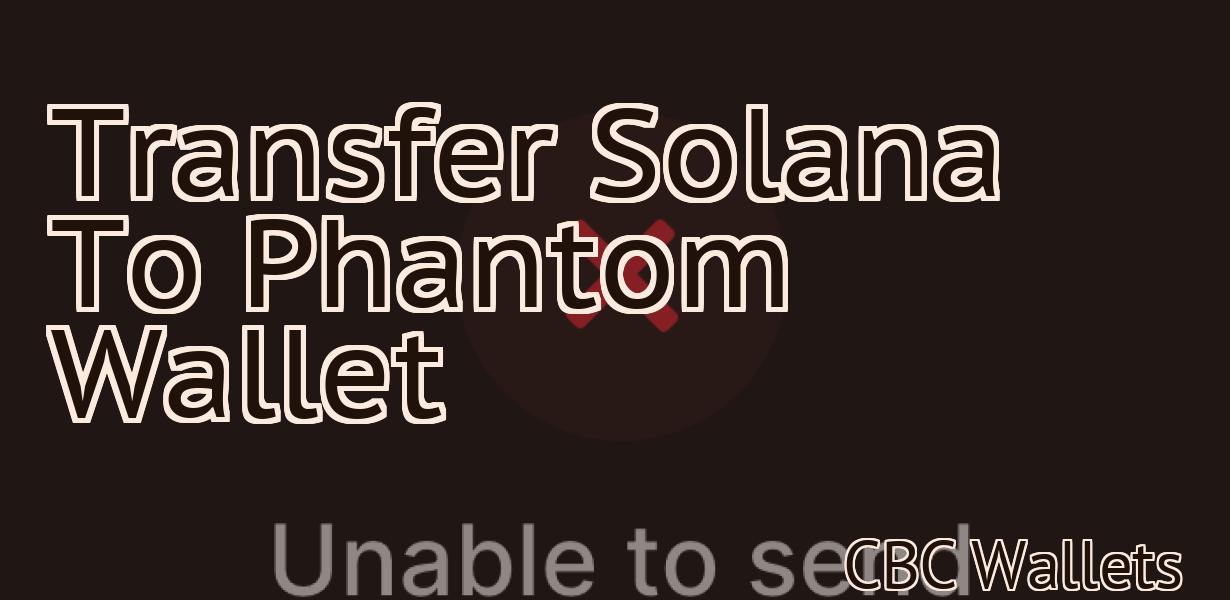 Transfer Solana To Phantom Wallet