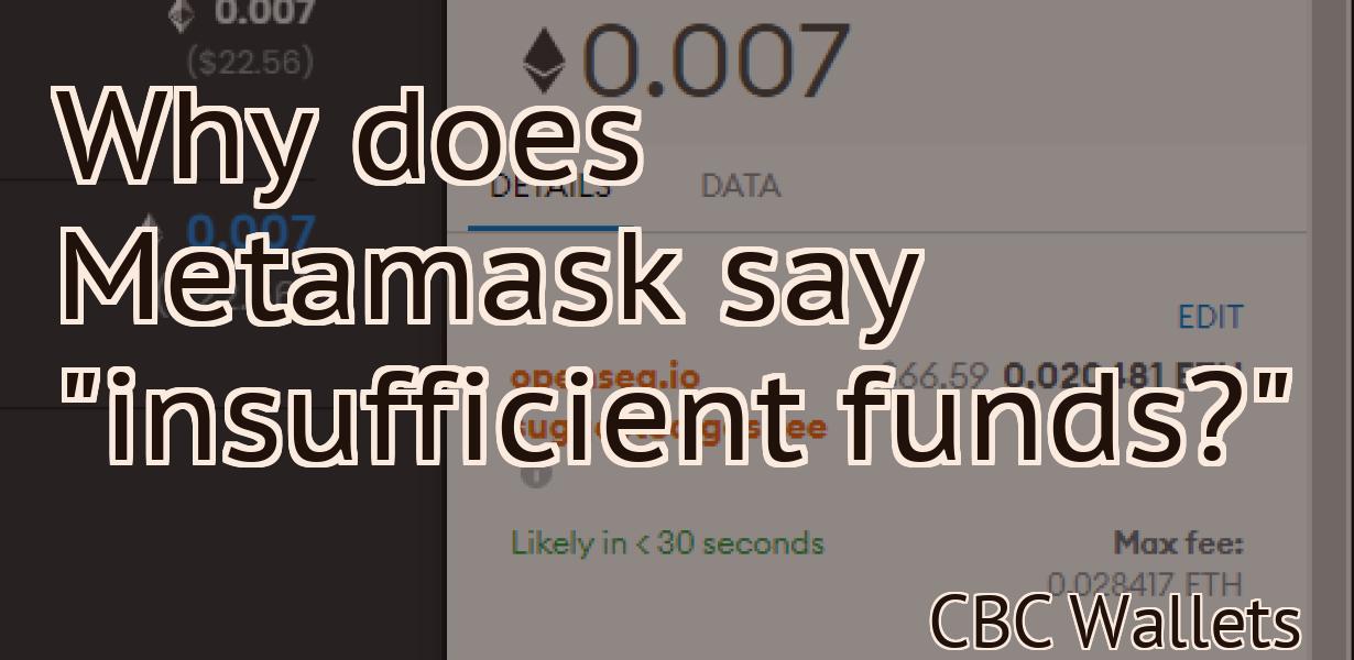 Why does Metamask say "insufficient funds?"