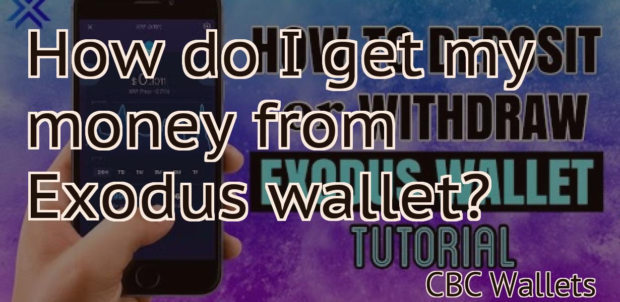How do I get my money from Exodus wallet?