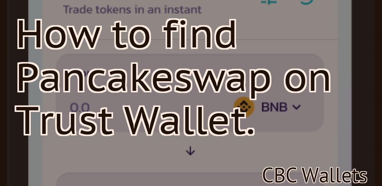 How to find Pancakeswap on Trust Wallet.