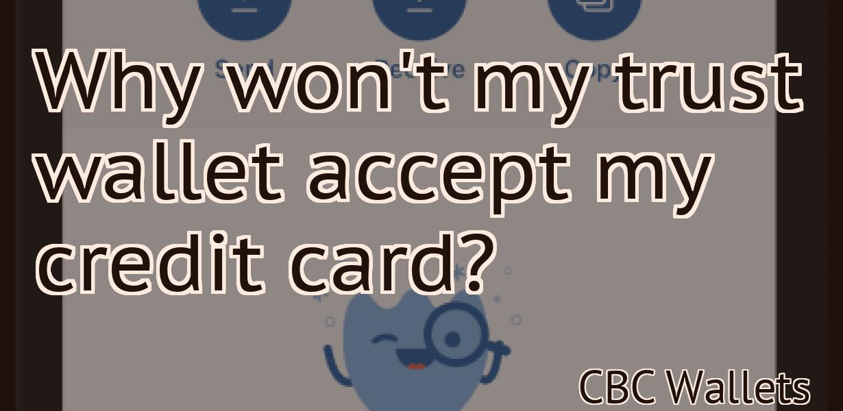 Why won't my trust wallet accept my credit card?