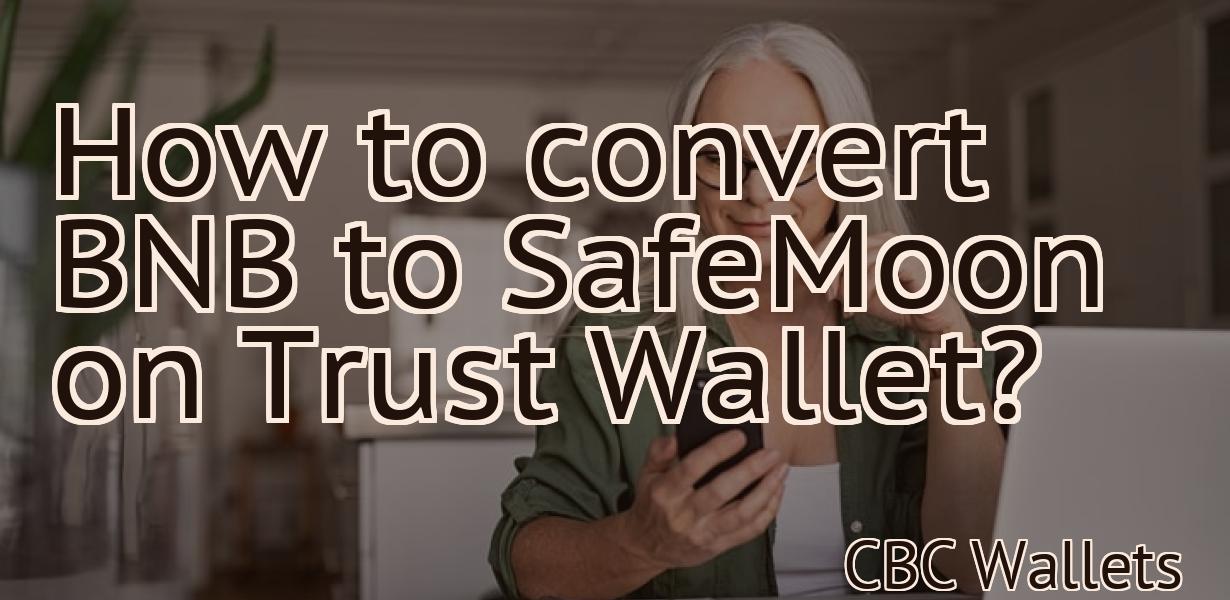 How to convert BNB to SafeMoon on Trust Wallet?