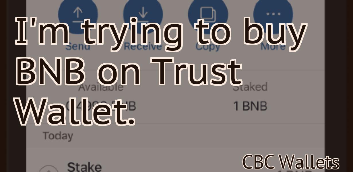 I'm trying to buy BNB on Trust Wallet.