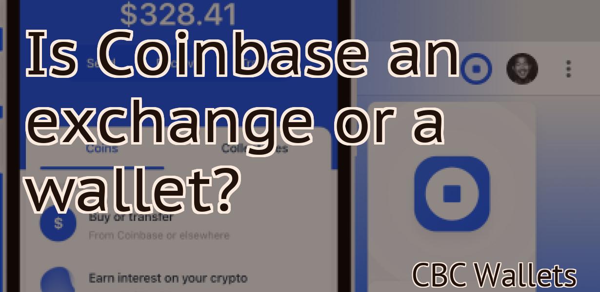 Is Coinbase an exchange or a wallet?