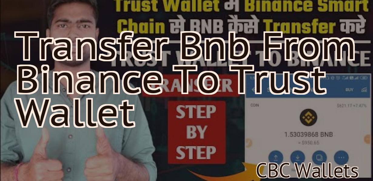 Transfer Bnb From Binance To Trust Wallet