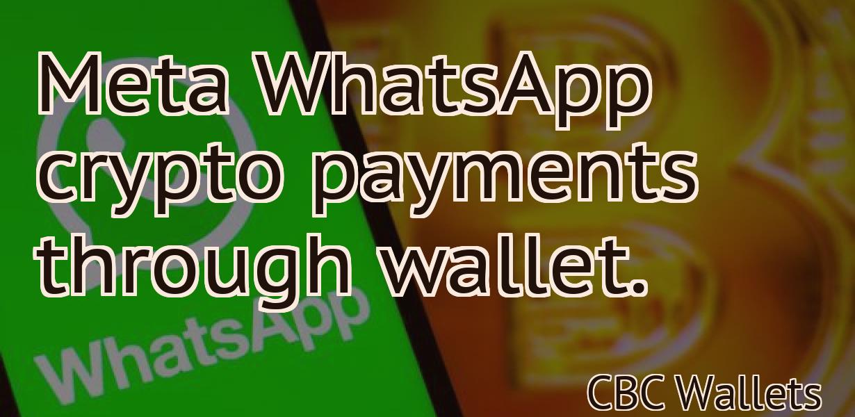 Meta WhatsApp crypto payments through wallet.