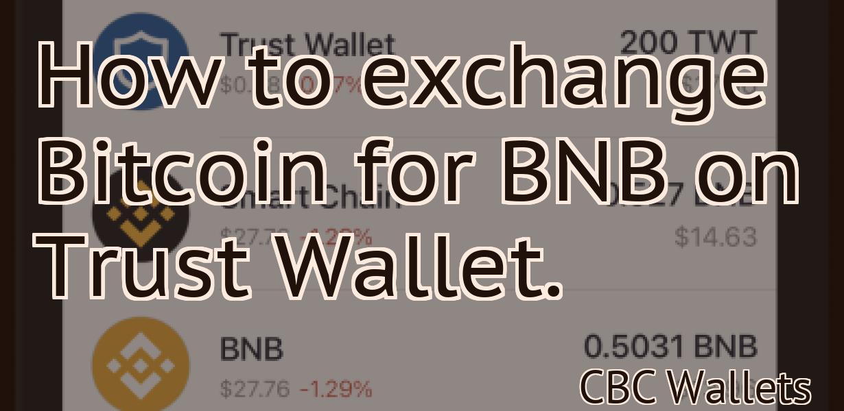 How to exchange Bitcoin for BNB on Trust Wallet.