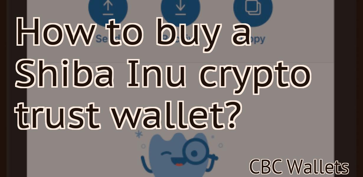 How to buy a Shiba Inu crypto trust wallet?