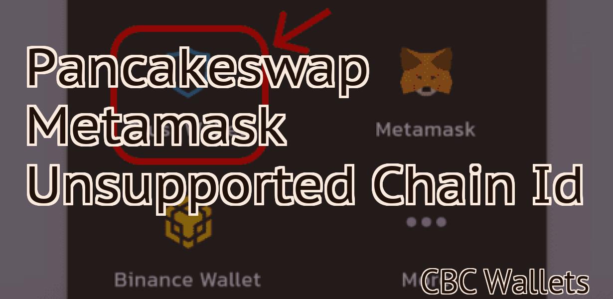 Pancakeswap Metamask Unsupported Chain Id