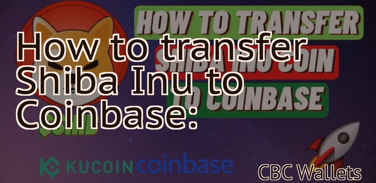 How to transfer Shiba Inu to Coinbase: