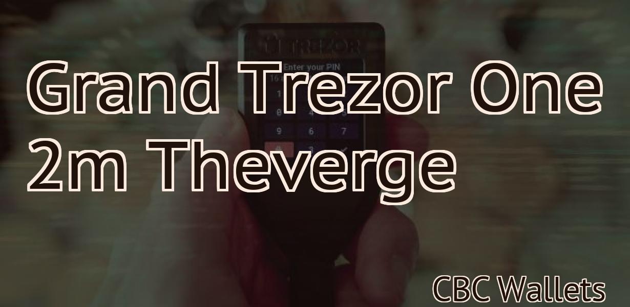 Grand Trezor One 2m Theverge