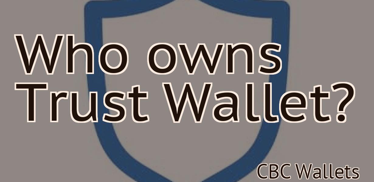 Who owns Trust Wallet?
