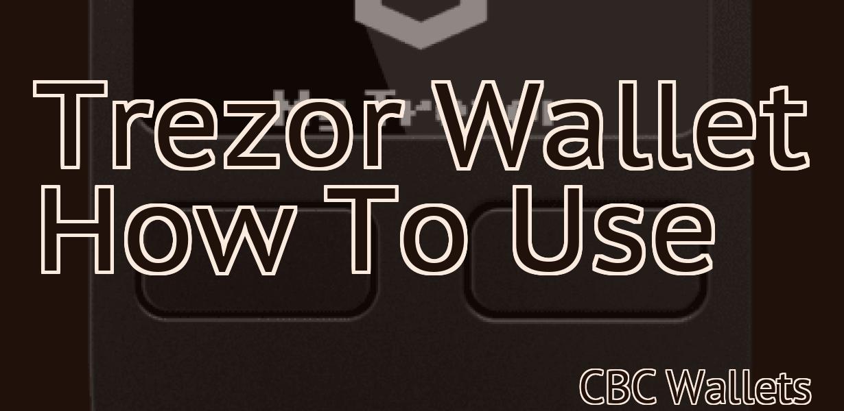 Trezor Wallet How To Use