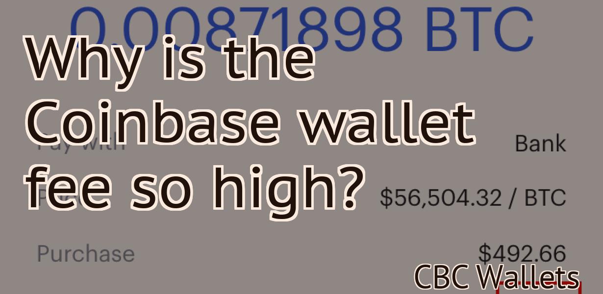 Why is the Coinbase wallet fee so high?