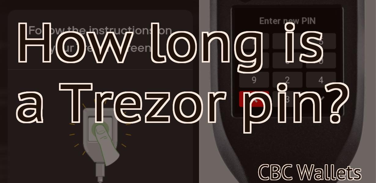 How long is a Trezor pin?