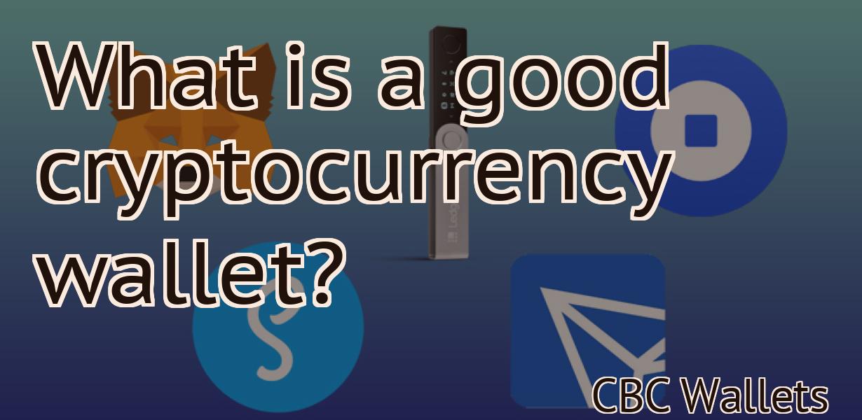 What is a good cryptocurrency wallet?