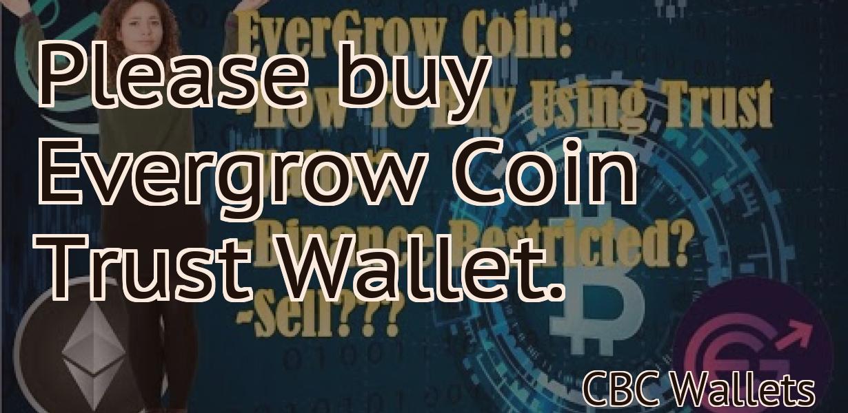 Please buy Evergrow Coin Trust Wallet.