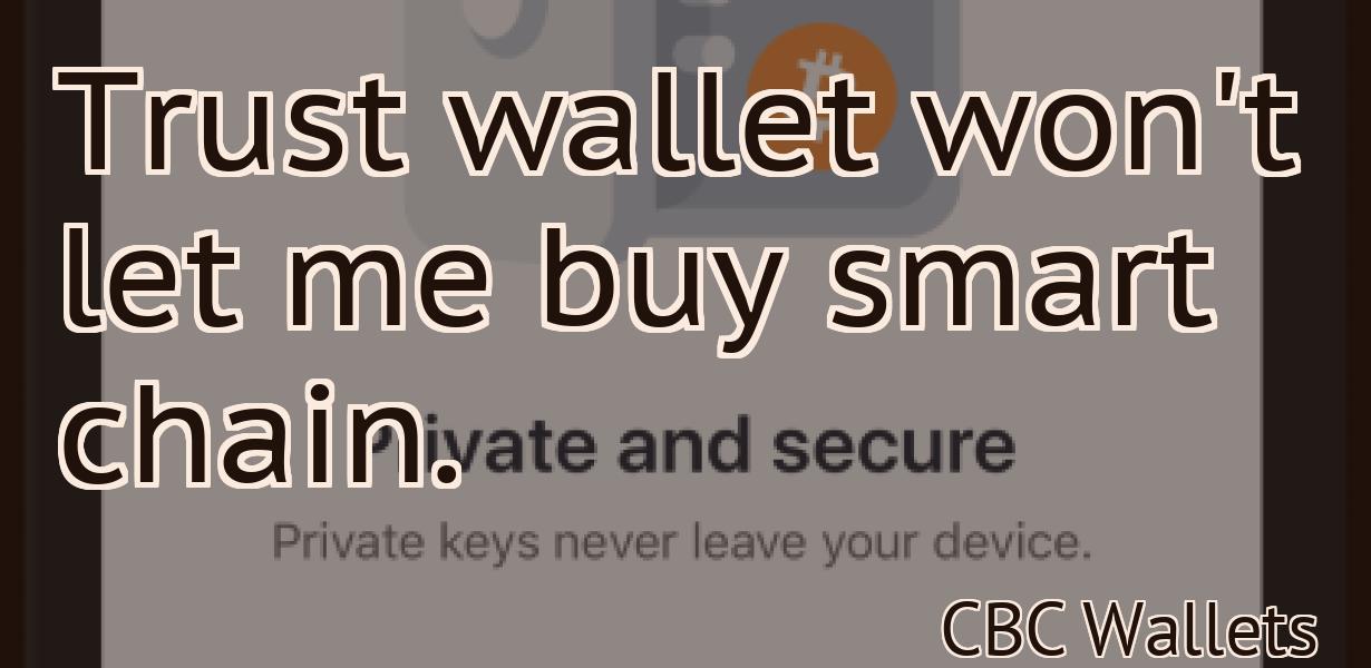 Trust wallet won't let me buy smart chain.