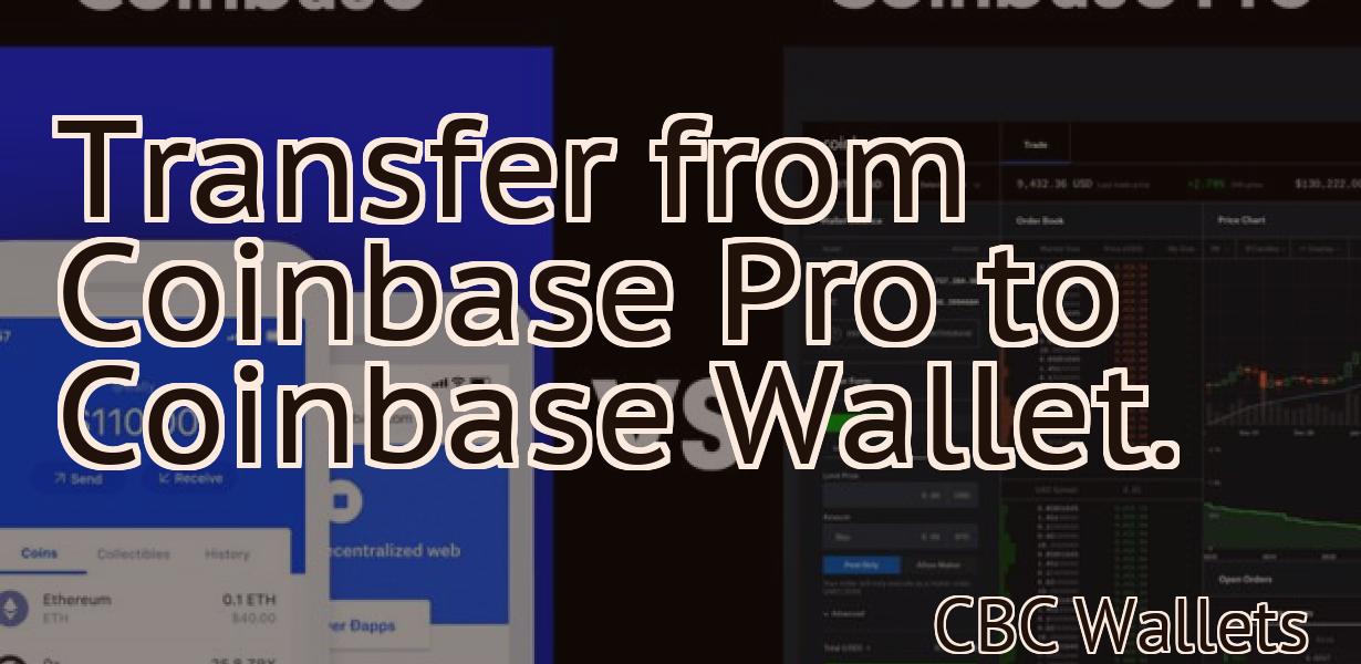 Transfer from Coinbase Pro to Coinbase Wallet.