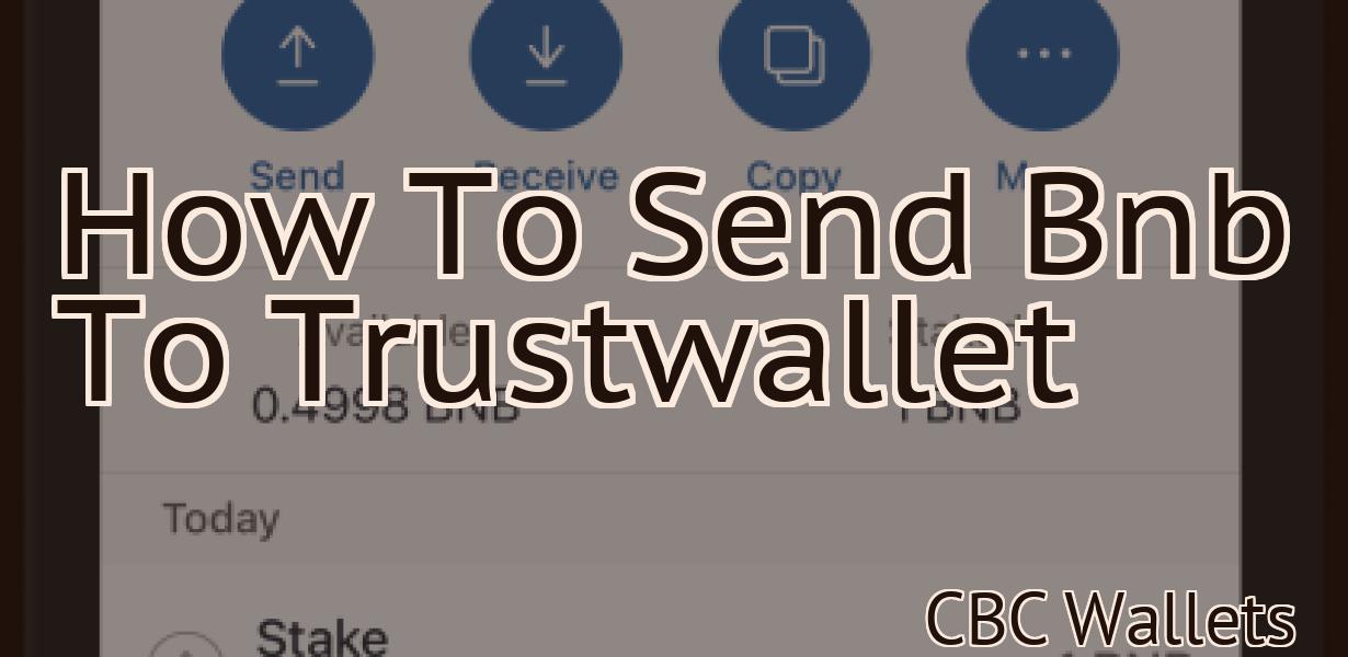How To Send Bnb To Trustwallet