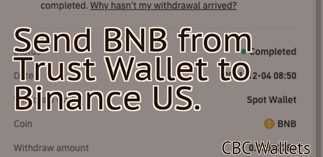 Send BNB from Trust Wallet to Binance US.