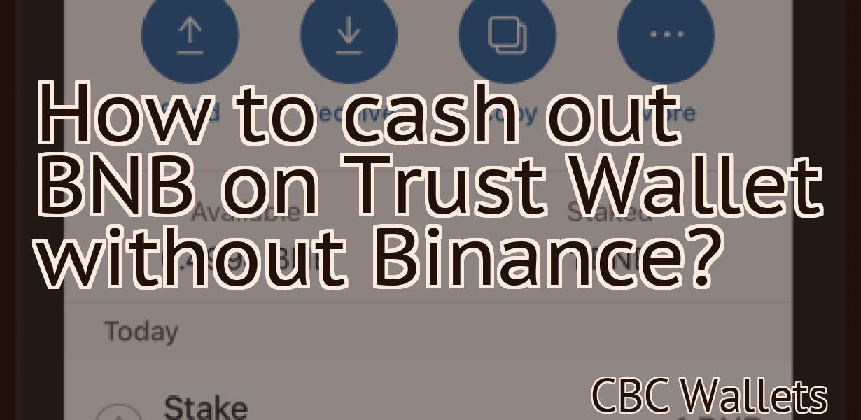 How to cash out BNB on Trust Wallet without Binance?