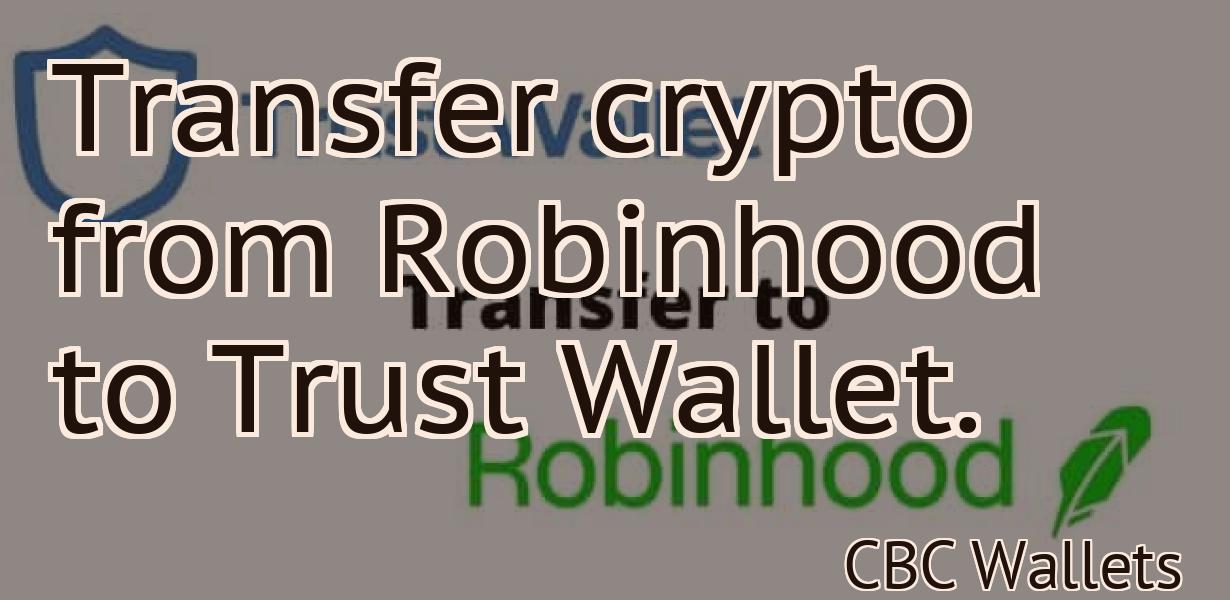 Transfer crypto from Robinhood to Trust Wallet.