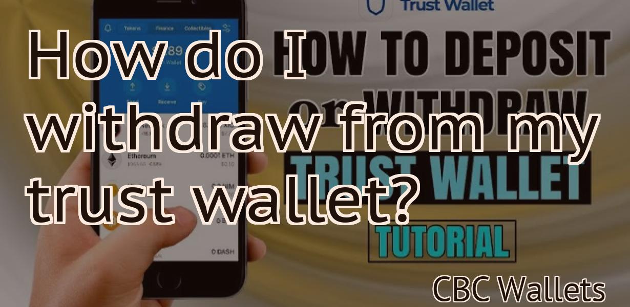 How do I withdraw from my trust wallet?