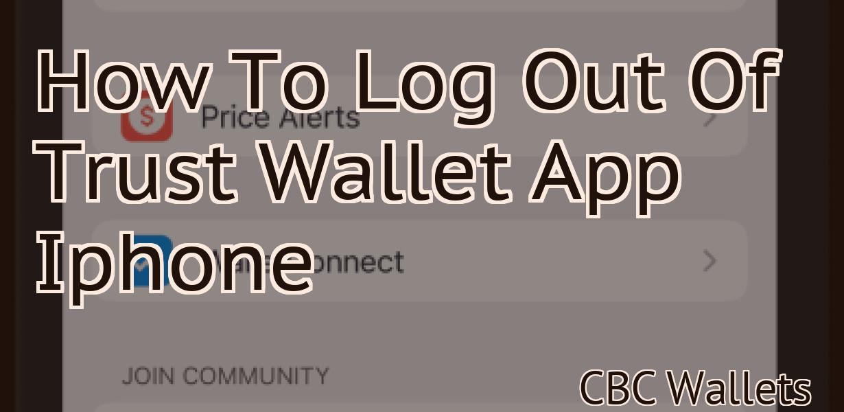 How To Log Out Of Trust Wallet App Iphone
