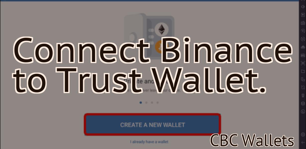 Connect Binance to Trust Wallet.