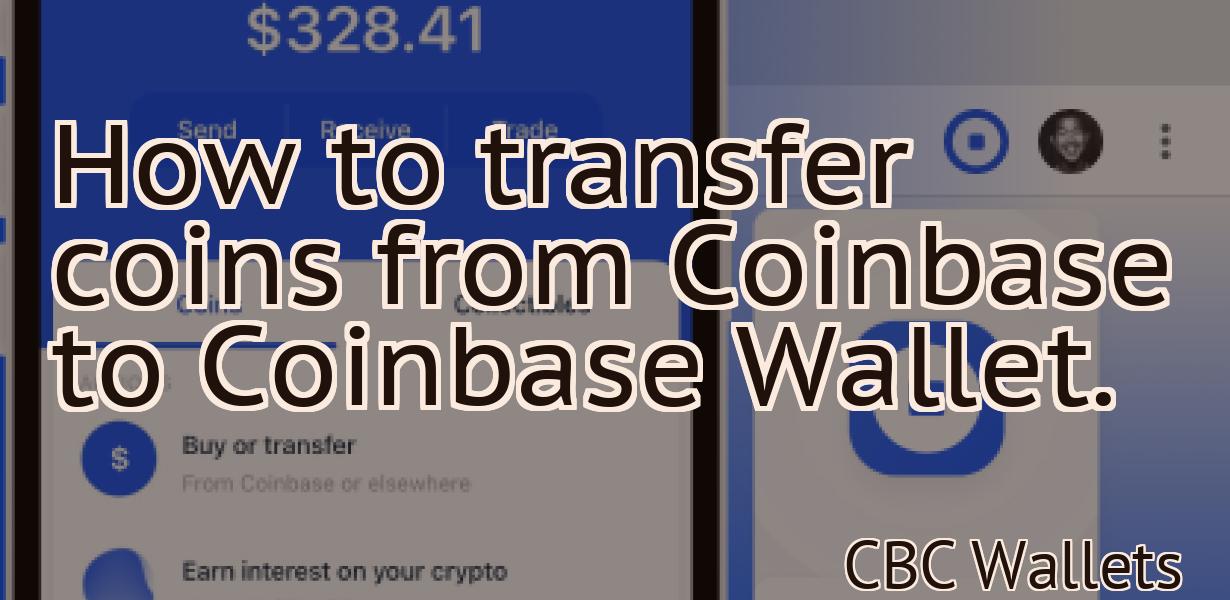 How to transfer coins from Coinbase to Coinbase Wallet.