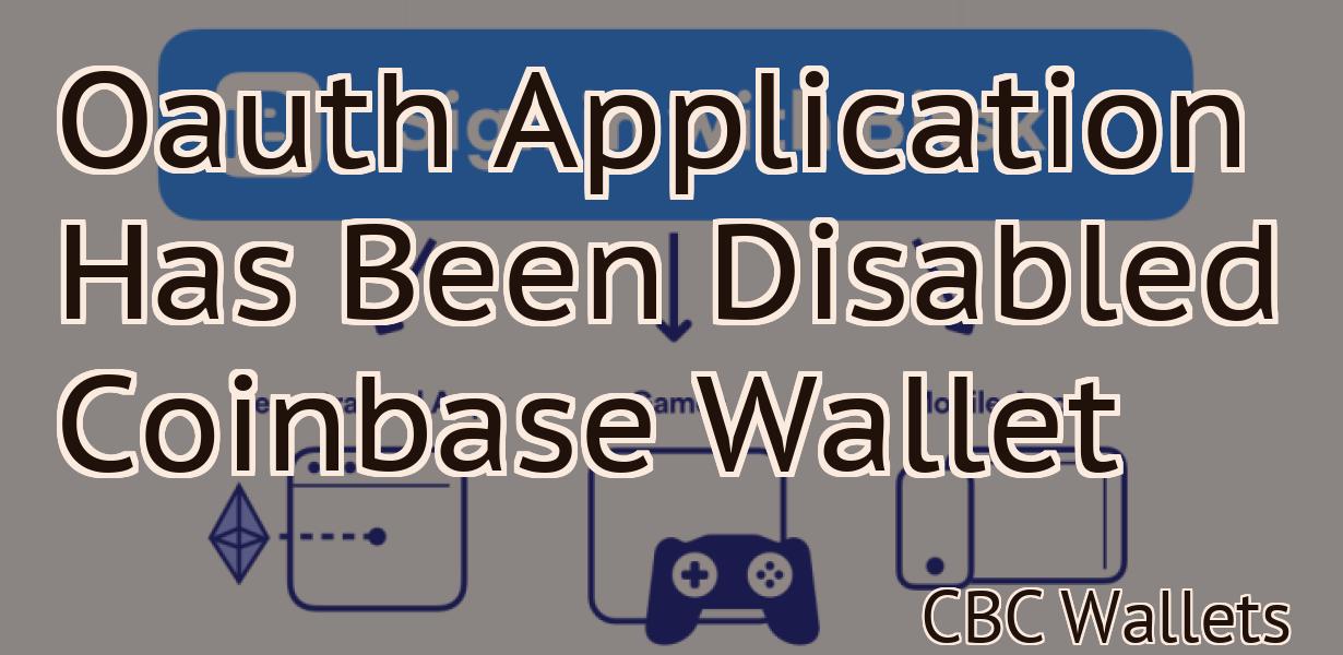 Oauth Application Has Been Disabled Coinbase Wallet