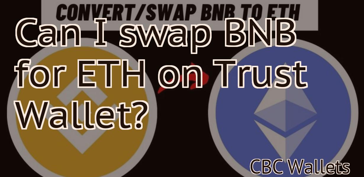 Can I swap BNB for ETH on Trust Wallet?