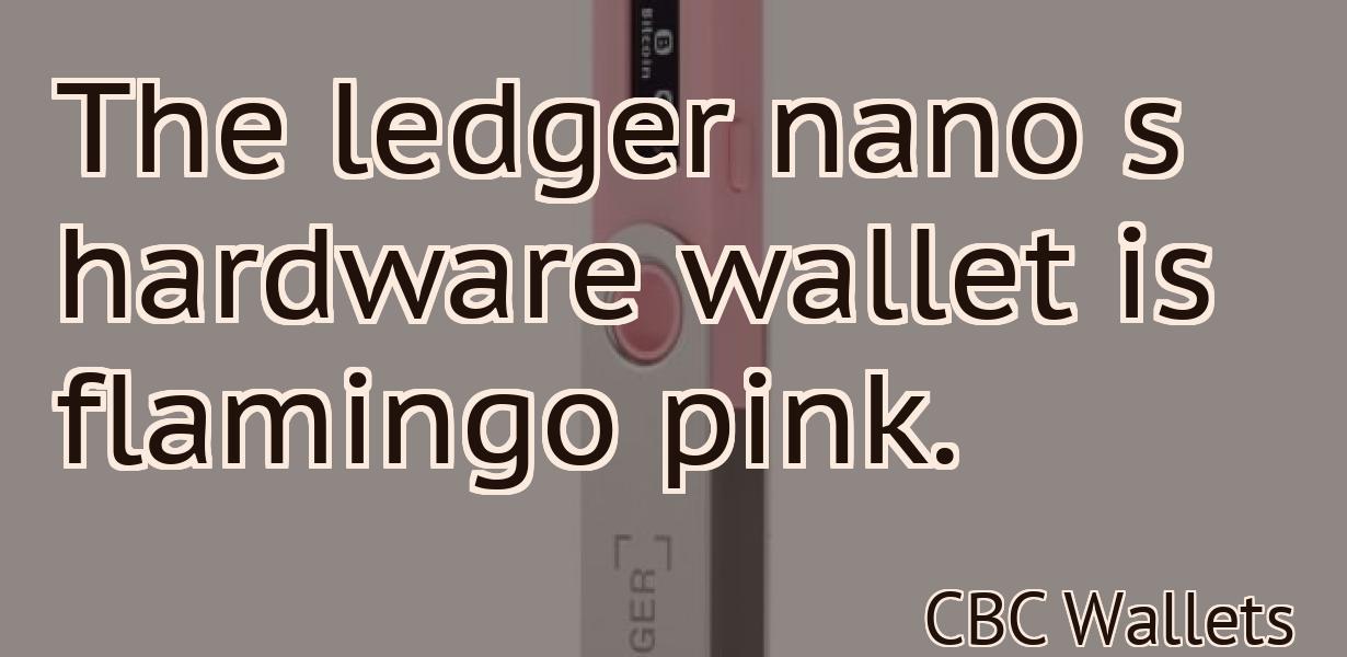 The ledger nano s hardware wallet is flamingo pink.