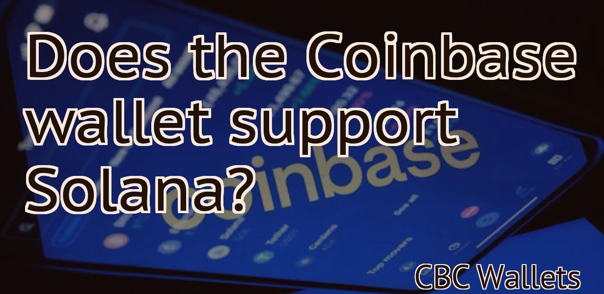 Does the Coinbase wallet support Solana?