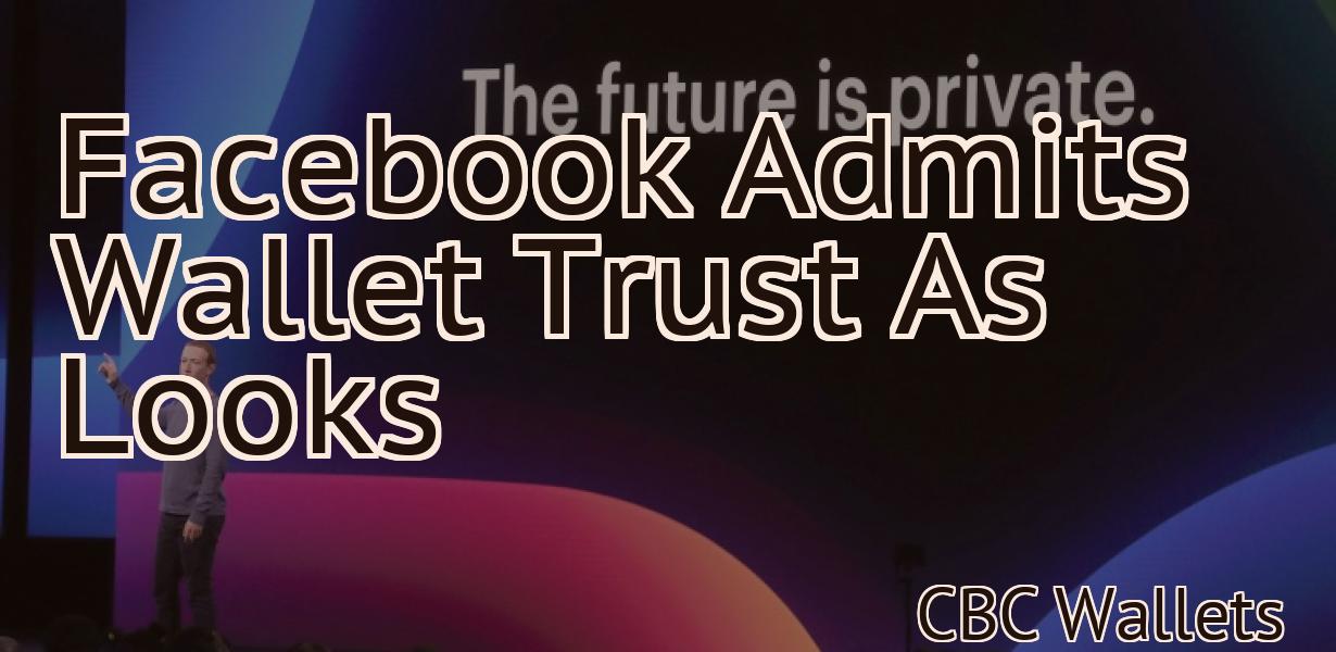 Facebook Admits Wallet Trust As Looks