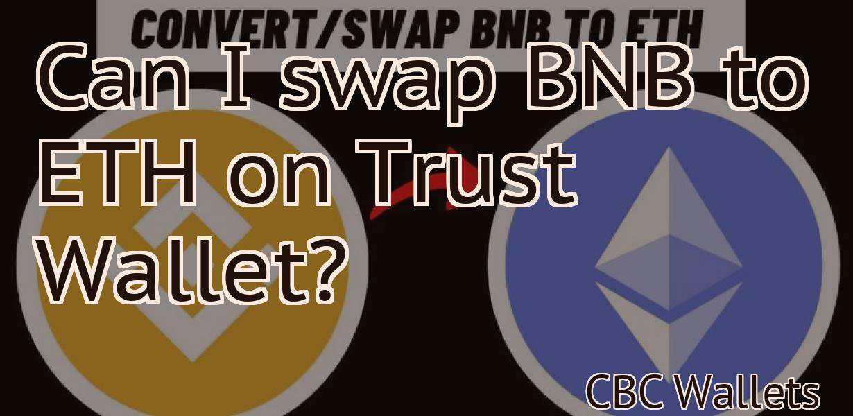 Can I swap BNB to ETH on Trust Wallet?