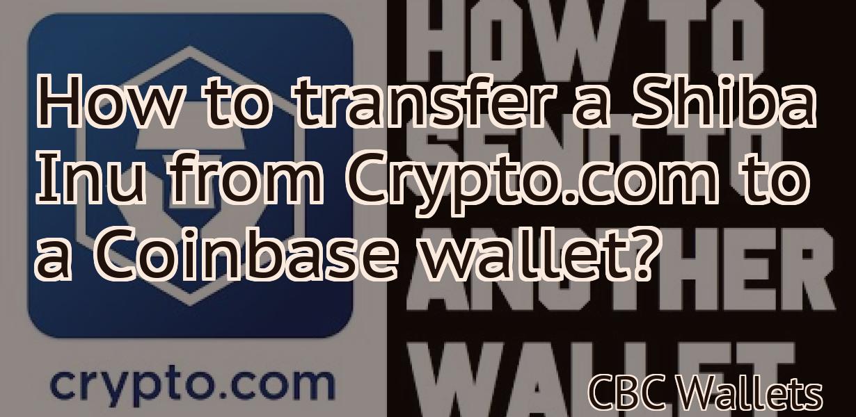 How to transfer a Shiba Inu from Crypto.com to a Coinbase wallet?